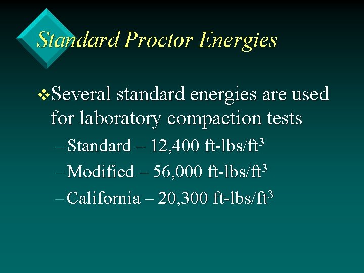 Standard Proctor Energies v. Several standard energies are used for laboratory compaction tests –