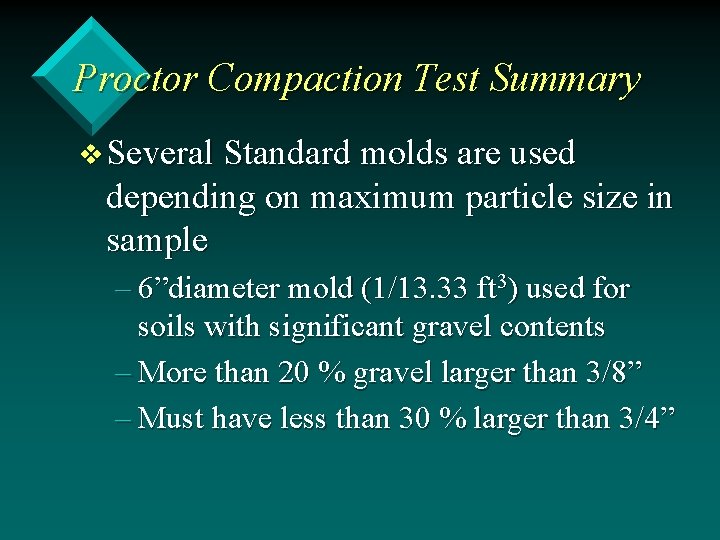 Proctor Compaction Test Summary v Several Standard molds are used depending on maximum particle