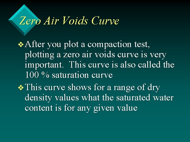 Zero Air Voids Curve v After you plot a compaction test, plotting a zero