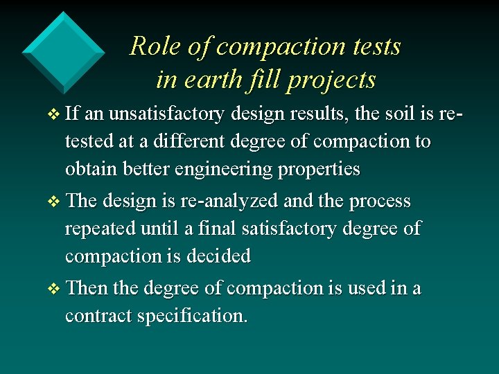 Role of compaction tests in earth fill projects v If an unsatisfactory design results,