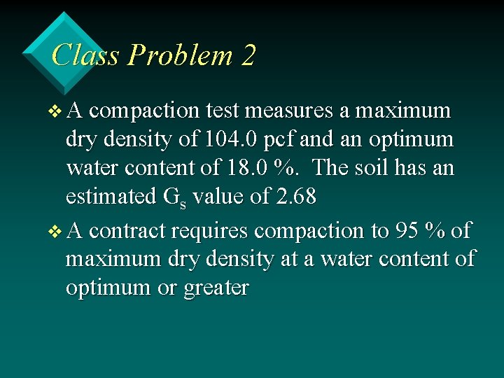 Class Problem 2 v A compaction test measures a maximum dry density of 104.