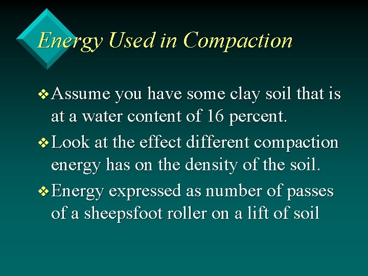 Energy Used in Compaction v Assume you have some clay soil that is at