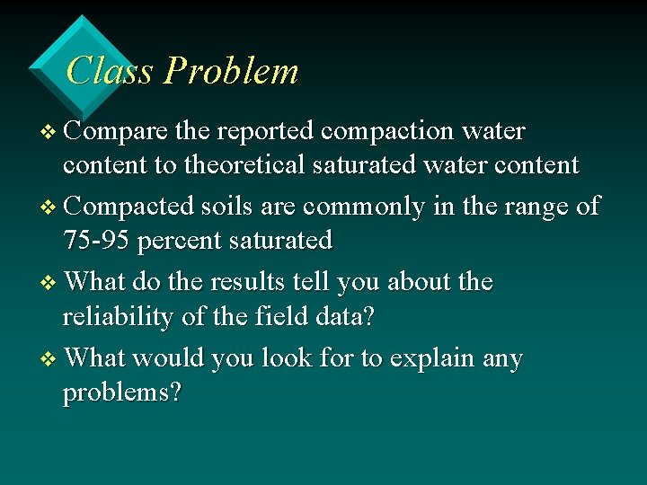Class Problem v Compare the reported compaction water content to theoretical saturated water content