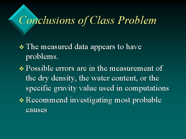 Conclusions of Class Problem v The measured data appears to have problems. v Possible