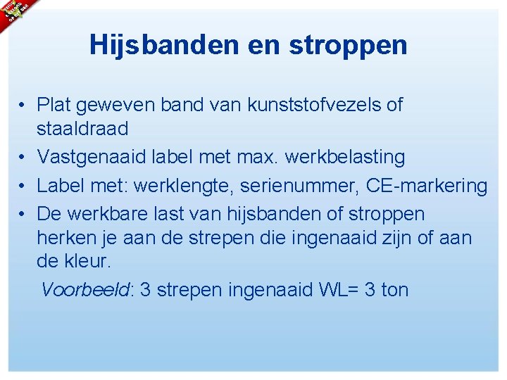 Hijsbanden en stroppen • Plat geweven band van kunststofvezels of staaldraad • Vastgenaaid label