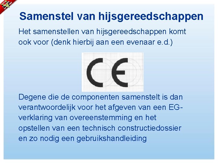 Samenstel van hijsgereedschappen Het samenstellen van hijsgereedschappen komt ook voor (denk hierbij aan een