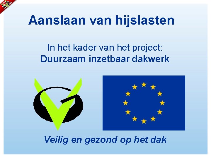 Aanslaan van hijslasten In het kader van het project: Duurzaam inzetbaar dakwerk Veilig en