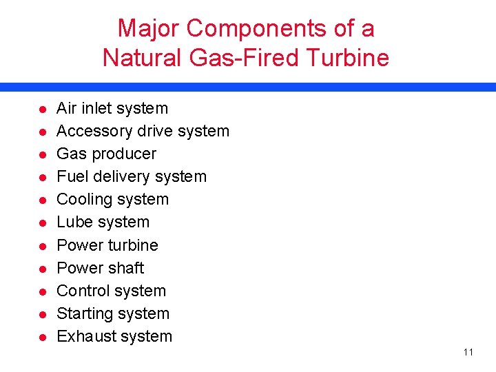 Major Components of a Natural Gas-Fired Turbine l l l Air inlet system Accessory