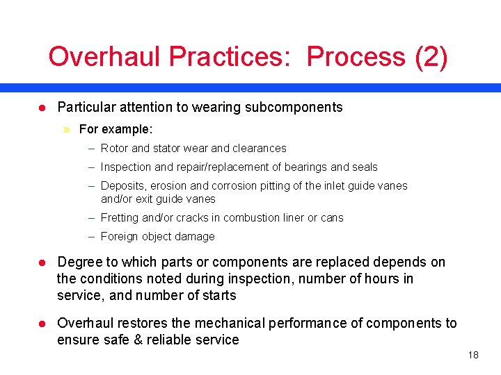 Overhaul Practices: Process (2) l Particular attention to wearing subcomponents » For example: –