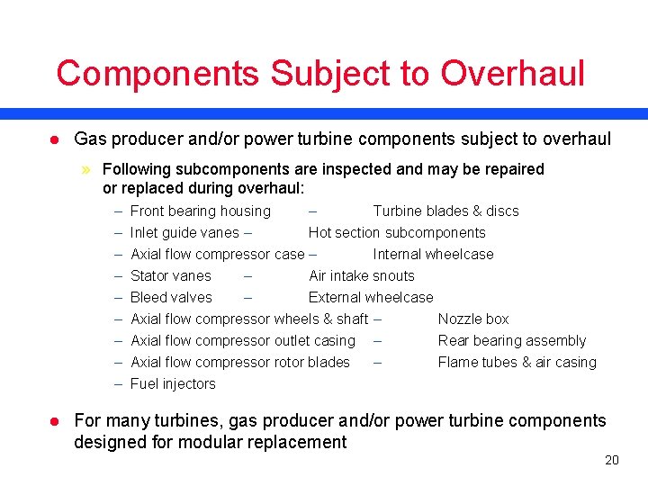 Components Subject to Overhaul l Gas producer and/or power turbine components subject to overhaul
