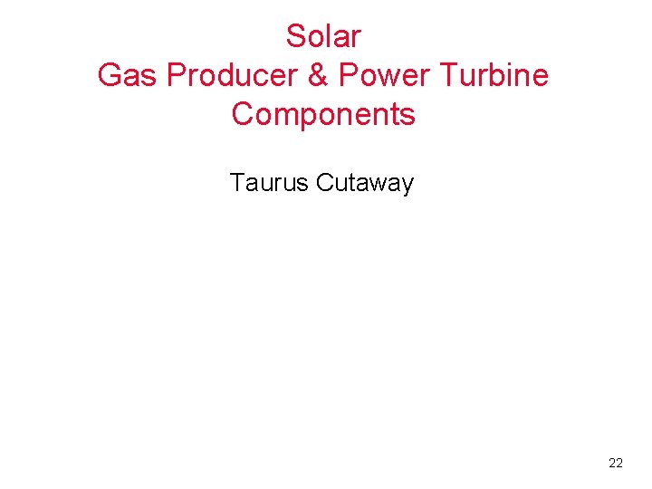 Solar Gas Producer & Power Turbine Components Taurus Cutaway 22 