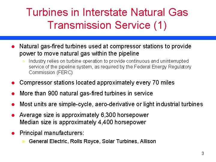 Turbines in Interstate Natural Gas Transmission Service (1) l Natural gas-fired turbines used at