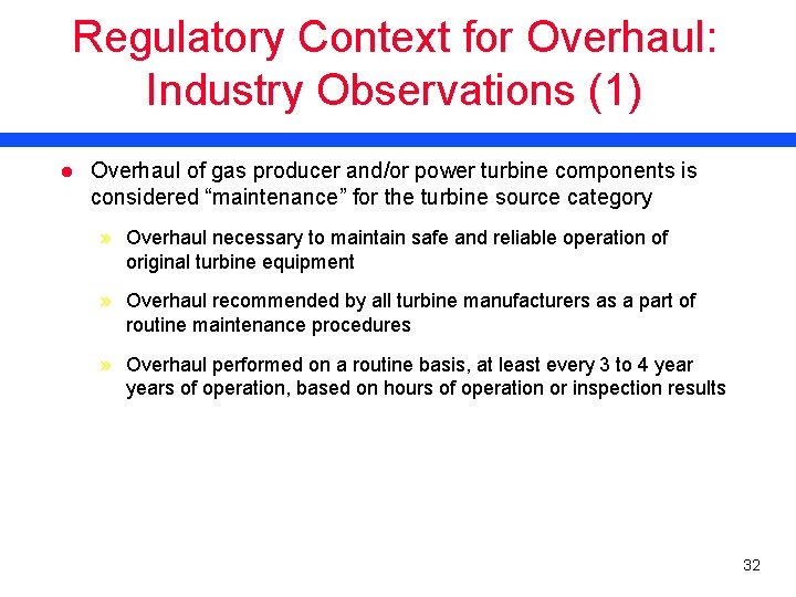 Regulatory Context for Overhaul: Industry Observations (1) l Overhaul of gas producer and/or power