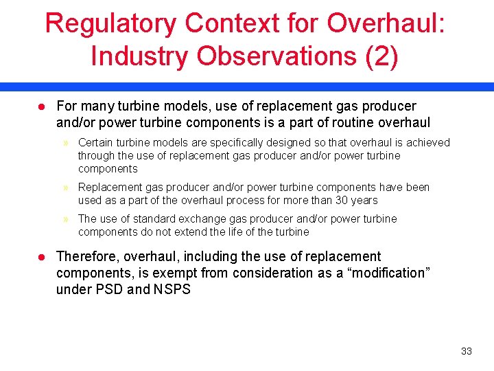 Regulatory Context for Overhaul: Industry Observations (2) l For many turbine models, use of