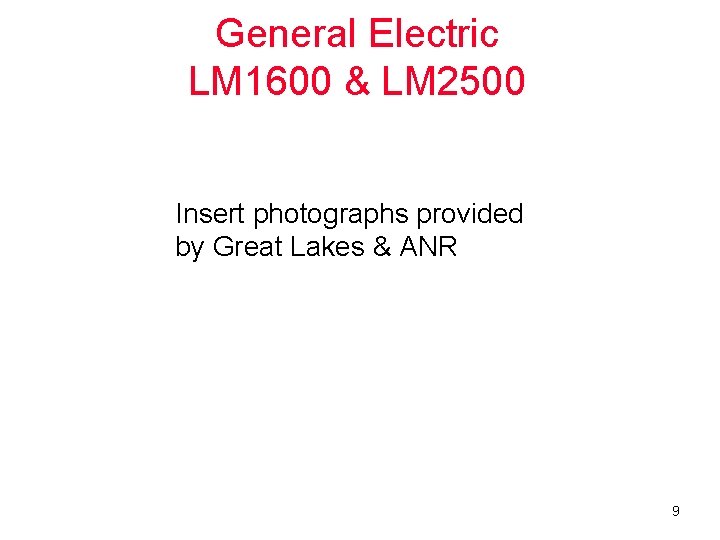 General Electric LM 1600 & LM 2500 Insert photographs provided by Great Lakes &