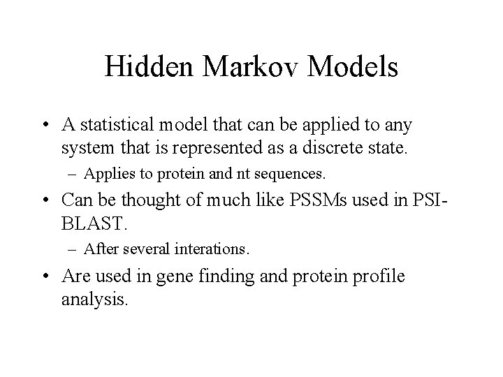 Hidden Markov Models • A statistical model that can be applied to any system