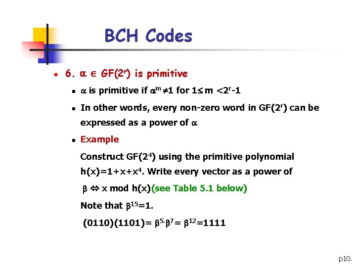 BCH Codes n 6. GF(2 r) is primitive n is primitive if m 1 BCH Codes n 6. GF(2 r) is primitive n is primitive if m 1