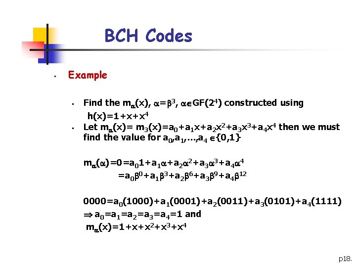 BCH Codes § Example § § Find the m (x), = 3, GF(24) constructed BCH Codes § Example § § Find the m (x), = 3, GF(24) constructed