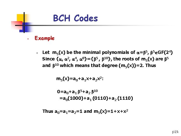 BCH Codes § Example § Let m 5(x) be the minimal polynomials of = BCH Codes § Example § Let m 5(x) be the minimal polynomials of =