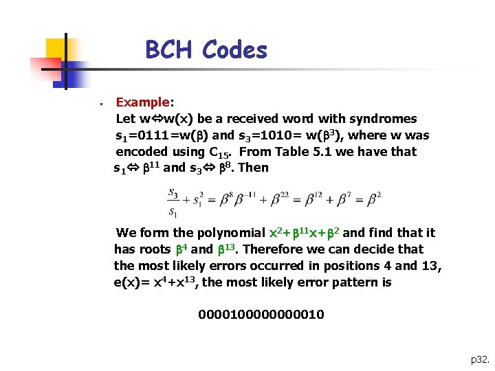 BCH Codes § Example: Let w w(x) be a received word with syndromes s BCH Codes § Example: Let w w(x) be a received word with syndromes s