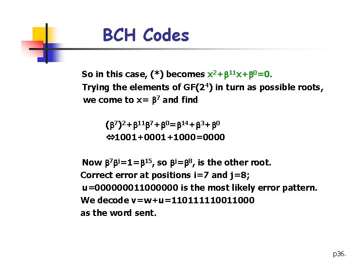 BCH Codes So in this case, (*) becomes x 2+ 11 x+ 0=0. Trying