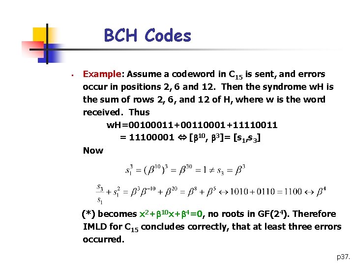 BCH Codes § Example: Assume a codeword in C 15 is sent, and errors BCH Codes § Example: Assume a codeword in C 15 is sent, and errors