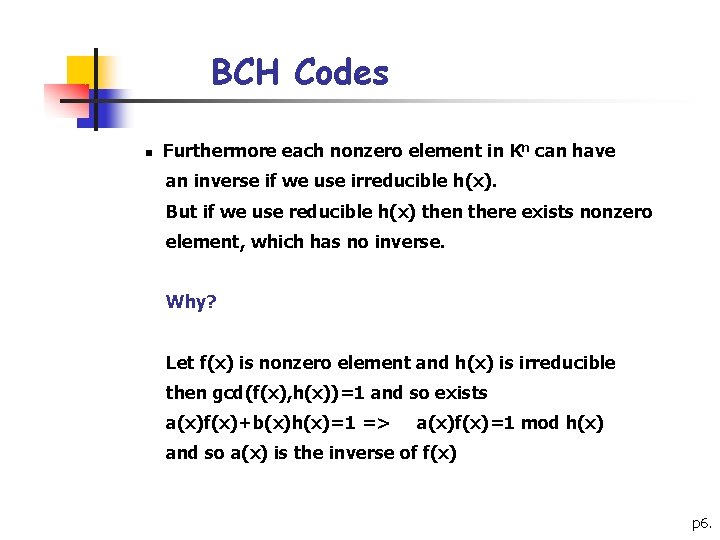 BCH Codes n Furthermore each nonzero element in Kn can have an inverse if BCH Codes n Furthermore each nonzero element in Kn can have an inverse if