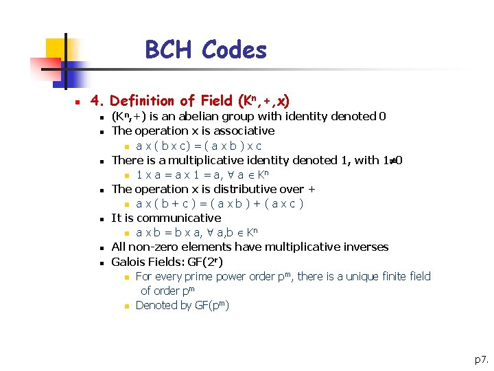 BCH Codes n 4. Definition of Field (Kn, +, x) n n n n