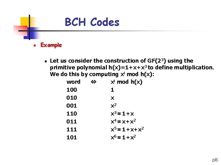 BCH Codes n Example n Let us consider the construction of GF(23) using the