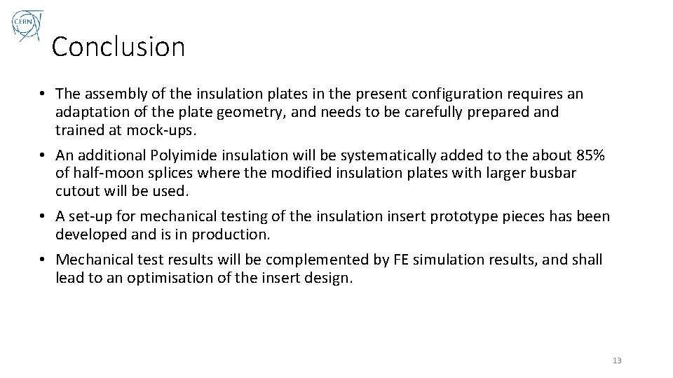 Conclusion • The assembly of the insulation plates in the present configuration requires an