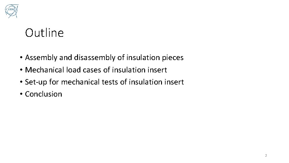 Outline • Assembly and disassembly of insulation pieces • Mechanical load cases of insulation