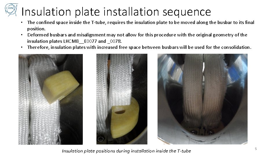 Insulation plate installation sequence • The confined space inside the T-tube, requires the insulation