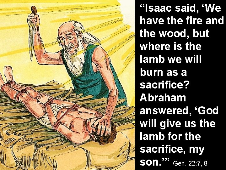 “Isaac said, ‘We have the fire and the wood, but where is the lamb