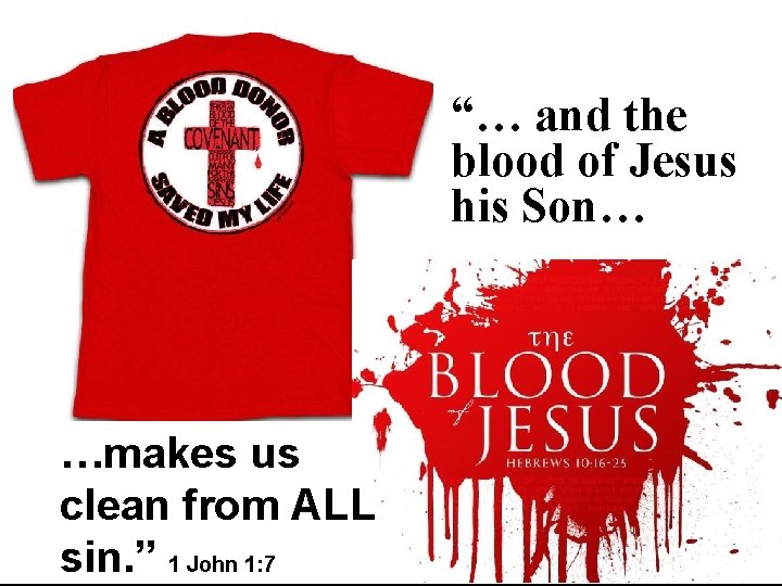 s “… and the blood of Jesus his Son… …makes us clean from ALL