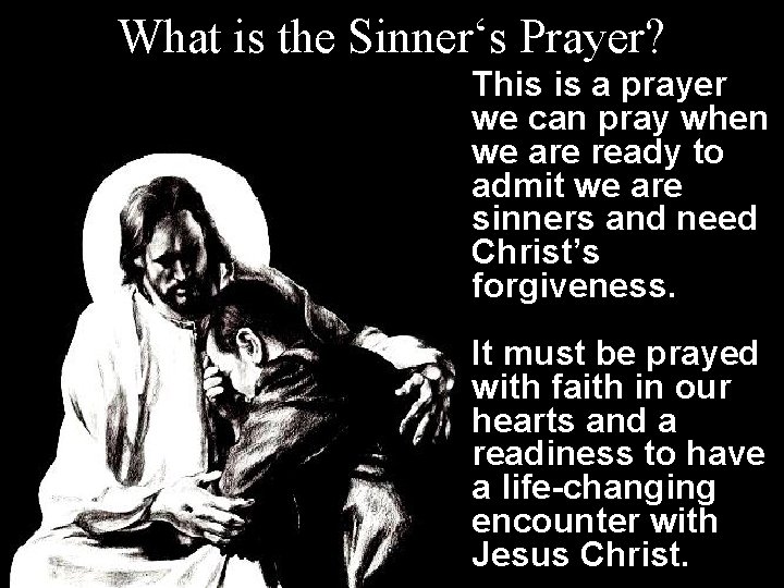 What is the Sinner‘s Prayer? This is a prayer we can pray when we