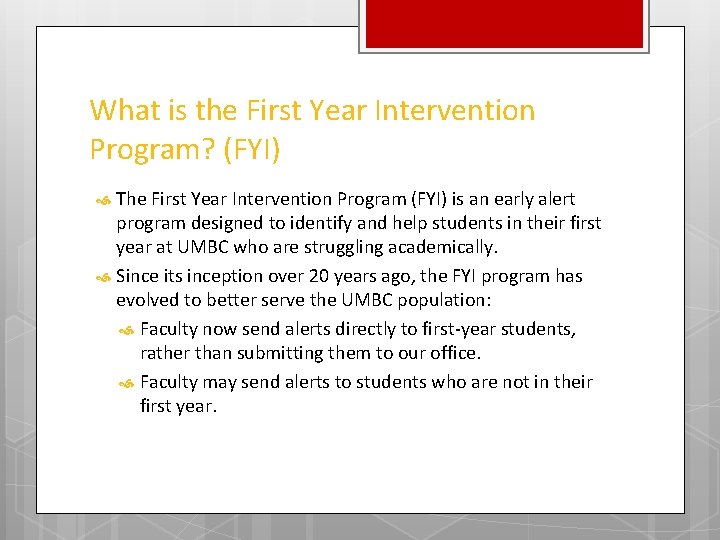 What is the First Year Intervention Program? (FYI) The First Year Intervention Program (FYI)