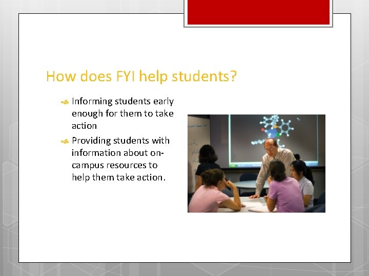 How does FYI help students? Informing students early enough for them to take action