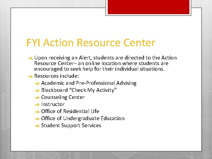 FYI Action Resource Center Upon receiving an Alert, students are directed to the Action