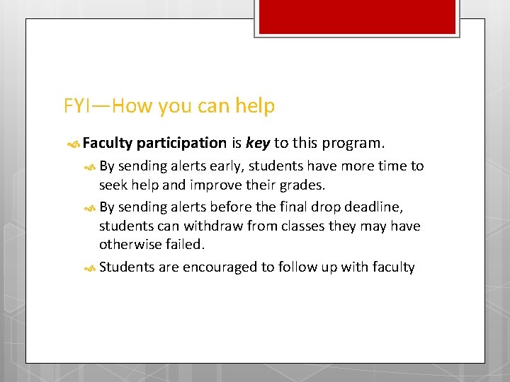 FYI—How you can help Faculty participation is key to this program. By sending alerts