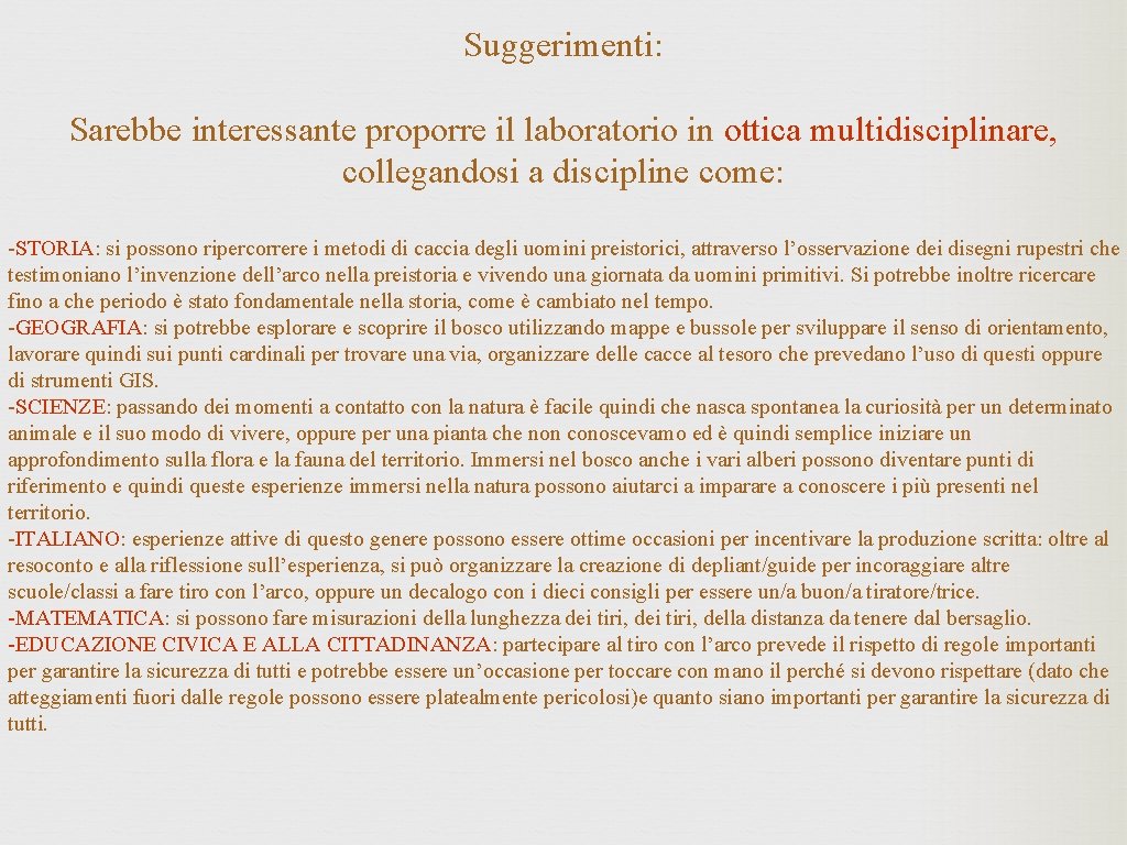 Suggerimenti: Sarebbe interessante proporre il laboratorio in ottica multidisciplinare, collegandosi a discipline come: -STORIA: