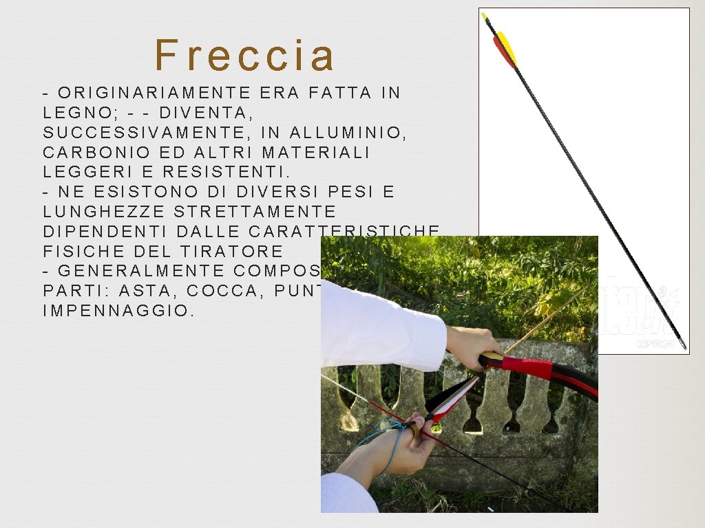 Freccia - ORIGINARIAMENTE ERA FATTA IN LEGNO; - - DIVENTA, SUCCESSIVAMENTE, IN ALLUMINIO, CARBONIO