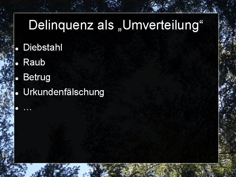 Delinquenz als „Umverteilung“ Diebstahl Raub Betrug Urkundenfälschung … 
