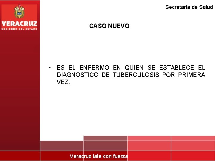 Secretaría de Salud CASO NUEVO • ES EL ENFERMO EN QUIEN SE ESTABLECE EL