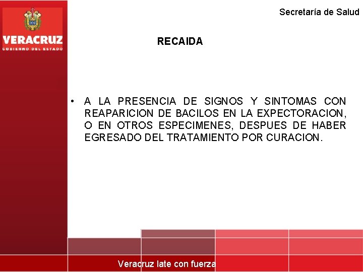 Secretaría de Salud RECAIDA • A LA PRESENCIA DE SIGNOS Y SINTOMAS CON REAPARICION