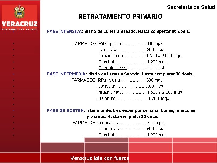 Secretaría de Salud RETRATAMIENTO PRIMARIO • FASE INTENSIVA: diario de Lunes a Sábado. Hasta