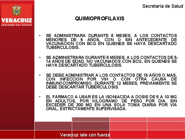 Secretaría de Salud QUIMIOPROFILAXIS • SE ADMINISTRARA DURANTE 6 MESES, A LOS CONTACTOS MENORES