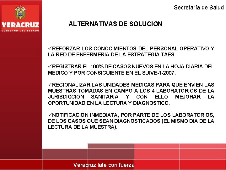 Secretaría de Salud ALTERNATIVAS DE SOLUCION üREFORZAR LOS CONOCIMIENTOS DEL PERSONAL OPERATIVO Y LA