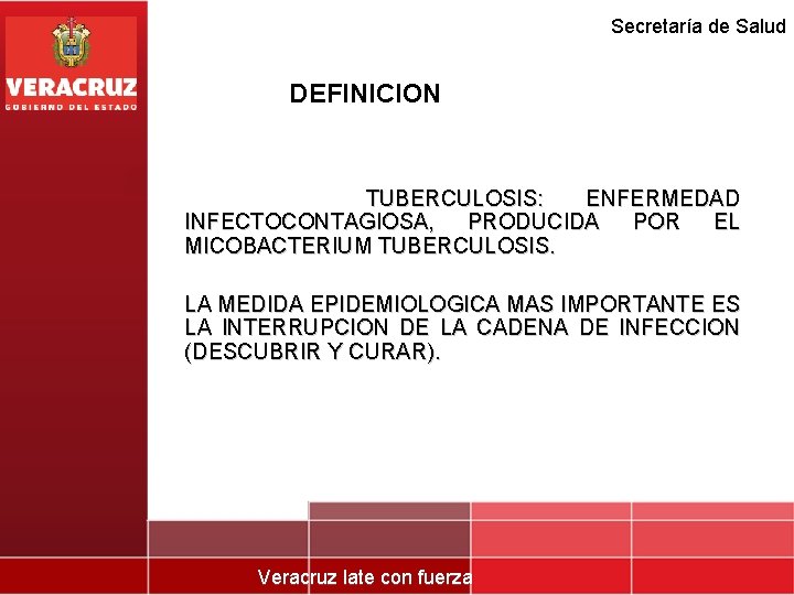 Secretaría de Salud DEFINICION TUBERCULOSIS: ENFERMEDAD INFECTOCONTAGIOSA, PRODUCIDA POR EL MICOBACTERIUM TUBERCULOSIS. LA MEDIDA