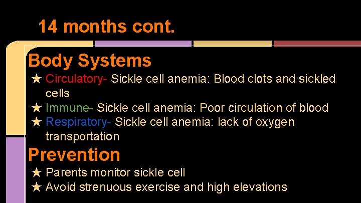 14 months cont. Body Systems ★ Circulatory- Sickle cell anemia: Blood clots and sickled