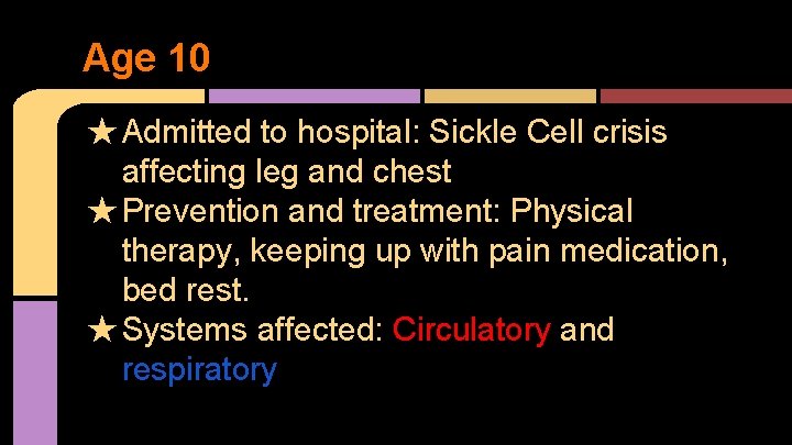 Age 10 ★ Admitted to hospital: Sickle Cell crisis affecting leg and chest ★